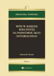 Wpis w księdze wieczystej na podstawie aktu notarialnego. Autor: Oleszko Aleksander. Dadada.pl Okładka książki Wpis w księdze wieczystej na podstawie aktu notarialnego