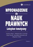 Wprowadzenie do nauk prawnych. Leksykon tematyczny. Autor: Bator Andrzej, Gromski Włodzimierz, Kozak Artur, Kaźmierczyk Stanisław, Pulka Zbigniew. Dadada.pl Okładka książki Wprowadzenie do nauk prawnych. Leksykon tematyczny