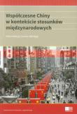 Współczesne Chiny w kontekście stosunków międzyn.. Autor: Joanna Wardęga (red.). Dadada.pl Okładka książki Współczesne Chiny w kontekście stosunków międzyn.