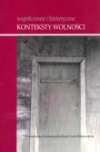 Współczesne i historyczne konteksty wolności. Autor: Leszek Kopciuch (red.). Dadada.pl Okładka książki Współczesne i historyczne konteksty wolności