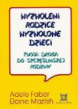 Wyzwoleni rodzice, wyzwolone dzieci. Autor: Adele Faber, Elaine Mazlish. Dadada.pl Okładka książki Wyzwoleni rodzice, wyzwolone dzieci