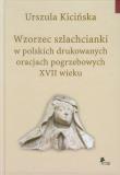 Okładka książki Wzorzec szlachcianki w polskich drukowanych oracjach pogrzebowych XVII wieku