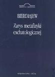 Zarys metafizyki eschatologicznej. Autor: Mikołaj Bierdiajew. Dadada.pl Okładka książki Zarys metafizyki eschatologicznej
