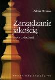 Zarządzanie jakością z przykładami. Autor: Hamrol Adam. Dadada.pl Okładka książki Zarządzanie jakością z przykładami