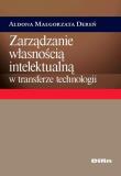 Zarządzanie własnością intelektualną w transferze technologii. Autor: Dereń Aldona Małgorzata. Dadada.pl Okładka książki Zarządzanie własnością intelektualną w transferze technologii