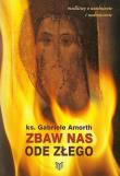 Zbaw nas ode złego Modlitwy o uwolnienie i uzdrowienie. Autor: Amorth Gabriele. Dadada.pl Okładka książki Zbaw nas ode złego Modlitwy o uwolnienie i uzdrowienie