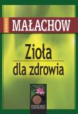 Zioła dla zdrowia. Autor: Giennadij Małachow. Dadada.pl Okładka książki Zioła dla zdrowia