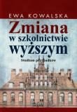 Zmiana w szkolnictwie wyższym. Autor: Kowalska Ewa. Dadada.pl Okładka książki Zmiana w szkolnictwie wyższym