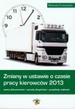 Zmiany w ustawie o czasie pracy kierowców 2013. Autor: Matejczyk Ewa, Wegner-Kowalska Joanna, Prasołek Łukasz. Dadada.pl Okładka książki Zmiany w ustawie o czasie pracy kierowców 2013