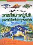 Zrób to sam - Zwierzęta prehistoryczne. Autor:   Praca zbiorowa. Dadada.pl Okładka książki Zrób to sam - Zwierzęta prehistoryczne