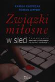 Związki miłosne w sieci. Autor: Leppert Roman, Kacprzak Kamila. Dadada.pl Okładka książki Związki miłosne w sieci