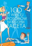 100 i więcej sposobów na rzucenie faceta. Autor: Lisa Sussman. Dadada.pl Okładka książki 100 i więcej sposobów na rzucenie faceta