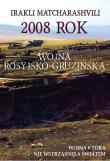 2008 rok Wojna rosyjsko-gruzinska. Autor: Irakli Matcharashvili. Dadada.pl Okładka książki 2008 rok Wojna rosyjsko-gruzinska