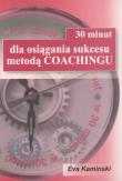 30 minut dla osiągania sukcesu metodą coachingu. Autor: Eva Kaminski. Dadada.pl Okładka książki 30 minut dla osiągania sukcesu metodą coachingu