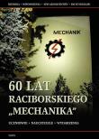 60 lat raciborskiego Mechanika. Autor:   Praca zbiorowa. Dadada.pl Okładka książki 60 lat raciborskiego Mechanika