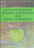 Okładka książki Aktualne problemy wsparcia społecznego osób niepełnosprawnych