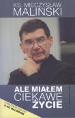 Ale miałem ciekawe życie. Autor: Ks. M. Maliński. Dadada.pl Okładka książki Ale miałem ciekawe życie
