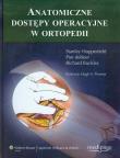 Anatomiczne dostępy operacyjne w ortopedii. Autor: Hoppenfeld Stanley, deBoer Piet, Buckley Richard. Dadada.pl Okładka książki Anatomiczne dostępy operacyjne w ortopedii