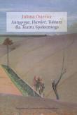 Antygona Hamlet Tobiasz dla Teatru Społecznego. Autor: Osterwa Juliusz. Dadada.pl Okładka książki Antygona Hamlet Tobiasz dla Teatru Społecznego
