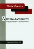 Archiwa państwowe Wybór przepisów z lat 2000-2011. Autor: Galuba Rafał. Dadada.pl Okładka książki Archiwa państwowe Wybór przepisów z lat 2000-2011