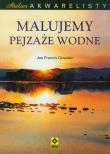 Atelier akwarelisty. Malujemy pejzaże wodne RM. Autor: Joe Francis Dowden. Dadada.pl Okładka książki Atelier akwarelisty. Malujemy pejzaże wodne RM