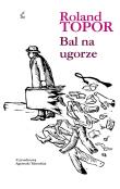 Bal na ugorze. Autor: Topor Roland. Dadada.pl Okładka książki Bal na ugorze