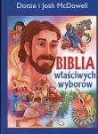 Biblia właściwych wyborów. Autor: Dottie i Josh McDowell. Dadada.pl Okładka książki Biblia właściwych wyborów
