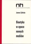 Bioetyka w epoce nowych mediów. Autor: Żylińska Joanna. Dadada.pl Okładka książki Bioetyka w epoce nowych mediów