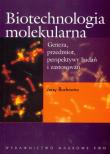 Okładka książki Biotechnologia molekularna Geneza, przedmiot, perspektywy badań i zastosowań