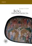 Bóg średniowiecza Rozmowy z Jean-Luc Pouthierem. Autor: Le Goff Jacques. Dadada.pl Okładka książki Bóg średniowiecza Rozmowy z Jean-Luc Pouthierem