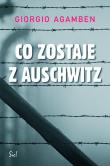 Co Zostanie z Auschwitz - Giorgio Agamben. Autor: Agamben Giorgio. Dadada.pl Okładka książki Co Zostanie z Auschwitz - Giorgio Agamben