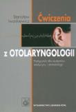 Ćwiczenia z otolaryngologii. Autor: Iwankiewicz Stanisław. Dadada.pl Okładka książki Ćwiczenia z otolaryngologii