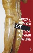 Czy mężczyźni są światu potrzebni. Autor: Janusz Leon Wiśniewski. Dadada.pl Okładka książki Czy mężczyźni są światu potrzebni