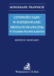 Czynności sądu w postępowaniu przygotowawczym w polskim prawie karnym. Autor: Eichstaedt Krzysztof. Dadada.pl Okładka książki Czynności sądu w postępowaniu przygotowawczym w polskim prawie karnym