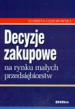 Okładka książki Decyzje zakupowe na rynku małych przedsiębiorstw