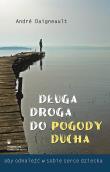 Długa droga do pogody ducha. Autor: Andre Daigneault. Dadada.pl Okładka książki Długa droga do pogody ducha