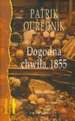 Dogodna chwila 1855. Autor: Ourednik Patrik. Dadada.pl Okładka książki Dogodna chwila 1855