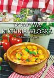Domowa kuchnia włoska. Autor: Seghi Aleksandra. Dadada.pl Okładka książki Domowa kuchnia włoska