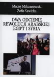 Okładka książki Dwa odcienie rewolucji arabskiej: Egipt i Syria