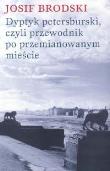 Dyptyk petersburski, czyli przewodnik po przemianowanym mieście. Autor: Brodski Josif. Dadada.pl Okładka książki Dyptyk petersburski, czyli przewodnik po przemianowanym mieście
