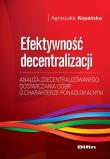 Efektywność decentralizacji. Analiza .... Autor: Kopańska Agnieszka. Dadada.pl Okładka książki Efektywność decentralizacji. Analiza ...