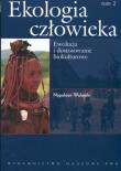 Ekologia człowieka t.2 Ewolucja i dostosowanie biokulturowe. Autor: Wolański Napoleon. Dadada.pl Okładka książki Ekologia człowieka t.2 Ewolucja i dostosowanie biokulturowe