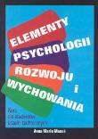 Elementy psychologii rozwoju i wychowania. Autor: Manek Anna Maria. Dadada.pl Okładka książki Elementy psychologii rozwoju i wychowania