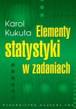 Elementy statystyki w zadaniach. Autor: Kukuła Karol. Dadada.pl Okładka książki Elementy statystyki w zadaniach