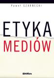Etyka mediów. Autor: Czarnecki Paweł. Dadada.pl Okładka książki Etyka mediów