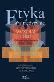 Etyka w medycynie. Wczoraj i dziś. Autor: Basińska Krystyna, Halasz Jacek. Dadada.pl Okładka książki Etyka w medycynie. Wczoraj i dziś