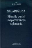 Filozofia pustki i współzależnego wyłaniania. Autor: Nagardżuna. Dadada.pl Okładka książki Filozofia pustki i współzależnego wyłaniania