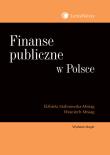 Finanse publiczne w Polsce. Autor: Malinowska-Misiąg Elżbieta, Misiąg Wojciech. Dadada.pl Okładka książki Finanse publiczne w Polsce