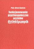 Funkcjonowanie psychospołeczne uczniów dyslektycznych. Autor: Gindrich Piotr Alfred. Dadada.pl Okładka książki Funkcjonowanie psychospołeczne uczniów dyslektycznych
