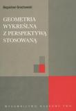 Geometria wykreślna z perspektywą stosowaną. Autor: Grochowski Bogusław. Dadada.pl Okładka książki Geometria wykreślna z perspektywą stosowaną